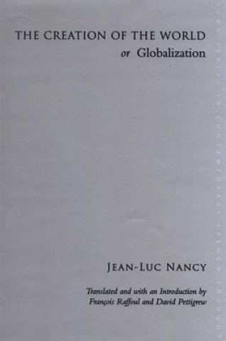 Könyv Creation of the World or Globalization Jean-Luc Nancy