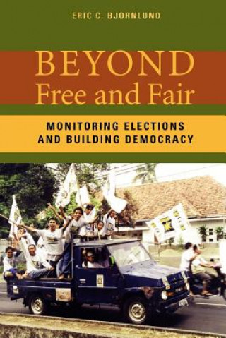 Kniha Beyond Free and Fair Eric C Bjornlund