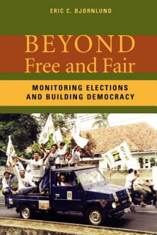 Livre Beyond Free and Fair Eric C Bjornlund