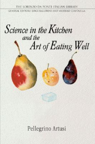 Knjiga Science in the Kitchen and the Art of Eating Well Pelegrino Artusi