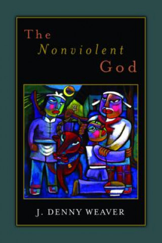 Книга Nonviolent God Denny J Weaver