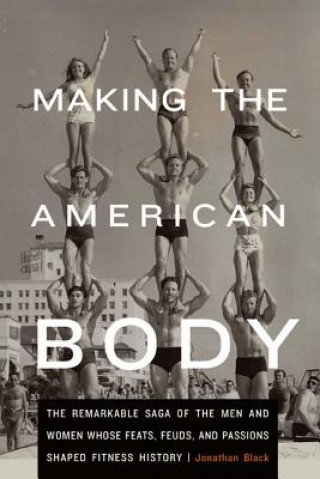 Kniha Making the American Body Jonathan Black