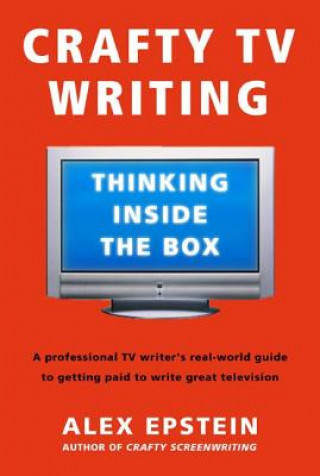 Kniha Crafty TV Writing Alex Epstein