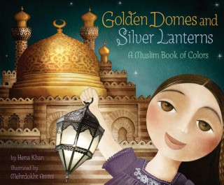 Kniha Golden Domes and Silver Lanterns Hena Khan