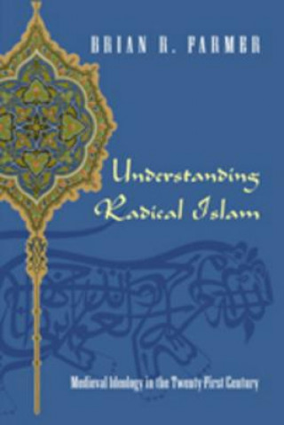 Könyv Understanding Radical Islam Brian R Farmer