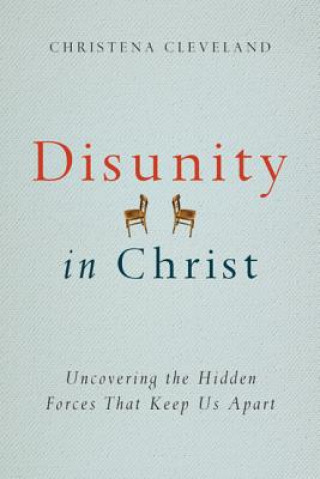 Libro Disunity in Christ - Uncovering the Hidden Forces that Keep Us Apart Christena Cleveland