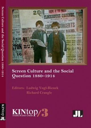 Könyv Screen Culture and the Social Question, 1880-1914, KINtop 3 Ludwig Vogl-Bienek