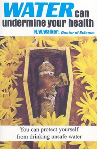 Kniha Water Can Undermine Your Health Norman W. Walker