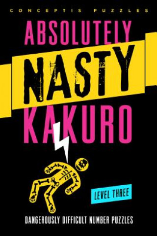 Kniha Absolutely Nasty (R) Kakuro Level Three Conceptis Puzzles
