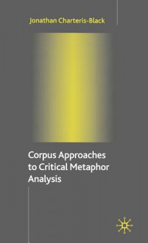 Kniha Corpus Approaches to Critical Metaphor Analysis Jonathan Charteris-Blac