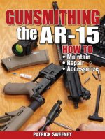 Könyv Gunsmithing - The AR-15 Patrick Sweeney