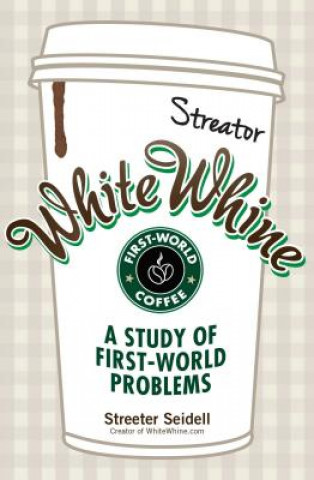 Kniha White Whine Streeter Seidell