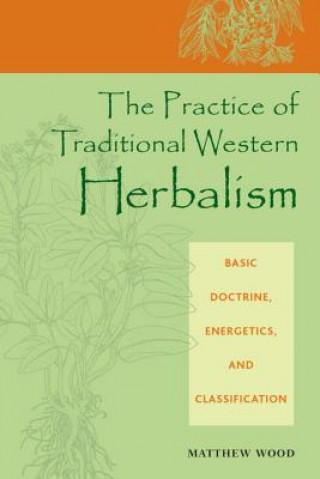 Könyv Practice of Traditional Western Herbalism Matthew Wood