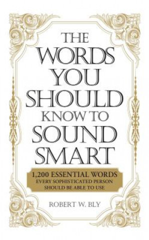 Könyv Words You Should Know to Sound Smart Robert W Bly