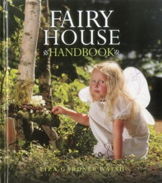 Könyv Fairy House Handbook Liza Gardner Walsh