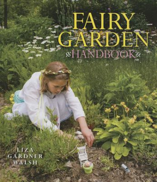 Książka Fairy Garden Handbook Liza Gardner Walsh