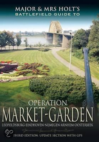 Livre Major and Mrs Holt's Battlefield Guide: Operation Market Garden Tonie Holt