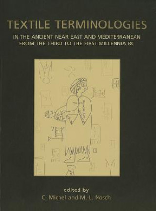 Книга Textile Terminologies in the Ancient Near East and Mediterranean from the Third to the First Millennia BC Marie-Louise Nosch