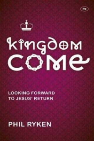 Kniha Kingdom Come Philip Ryken