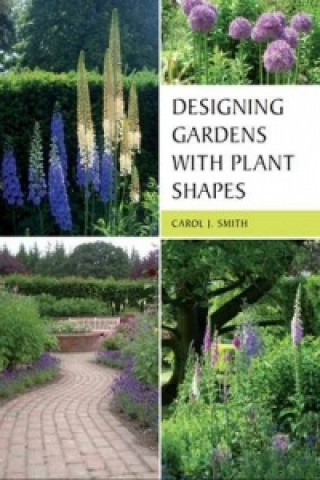Kniha Designing Gardens with Plant Shapes Carol Smith