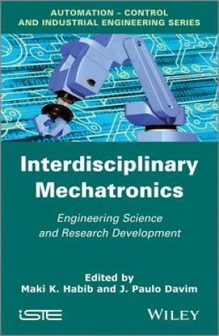 Könyv Interdisciplinary Mechatronics - Engineering Science and Research Development M K Habib