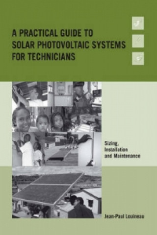Carte Practical Guide to Solar Photovoltaic Systems for Technicians Jean-Paul Louineau