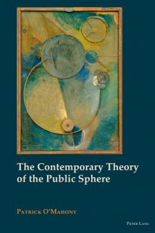 Kniha Contemporary Theory of the Public Sphere Patrick OMahony