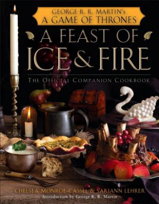 Książka Feast of Ice and Fire: The Official Game of Thrones Companion Cookbook Chelsea Monroe Cassel