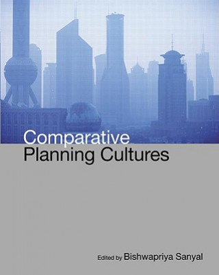 Kniha Comparative Planning Cultures Bishwapriya Sanyal