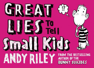 Kniha Great Lies to Tell Small Kids Andy Riley