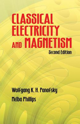 Könyv Classical Electricty and Magnetism Wolfganag K H Panofsky