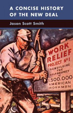 Książka Concise History of the New Deal Jason Scott Smith