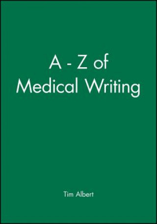 Könyv A-Z of Medical Writing Tim Albert