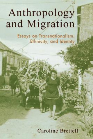 Kniha Anthropology and Migration Caroline Brettell