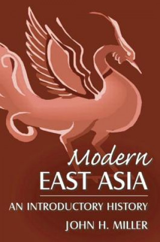 Könyv Modern East Asia: An Introductory History John H Miller