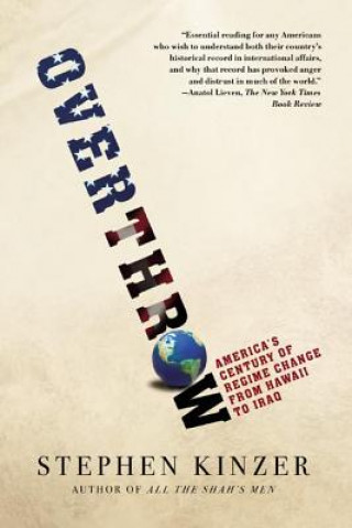 Libro OVERTHROW : AMERICA'S CENTURY OF REGIME Stephen Kinzer