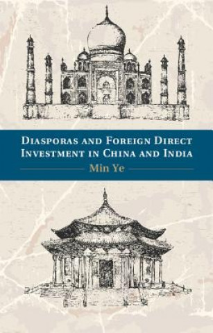 Könyv Diasporas and Foreign Direct Investment in China and India Min Ye