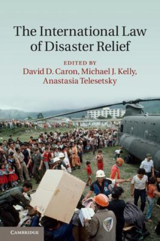 Kniha International Law of Disaster Relief David D. Caron