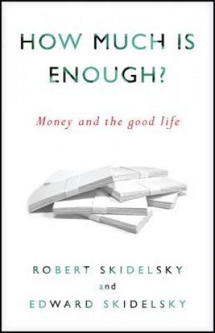 Kniha How Much Is Enough? Robert Skidelsky