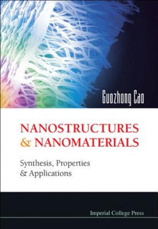 Kniha Nanostructures And Nanomaterials: Synthesis, Properties And Applications Guozhong Cao