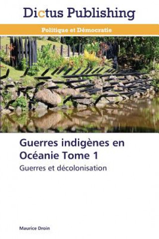 Könyv Guerres Indigenes En Oceanie Tome 1 Maurice Droin