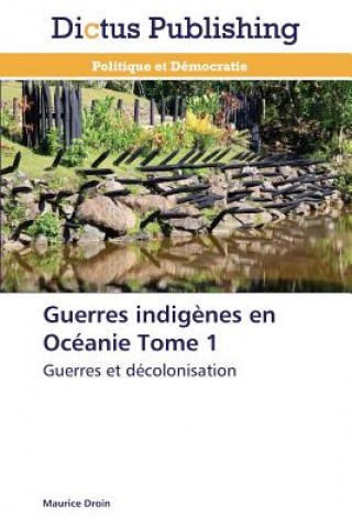 Książka Guerres Indigenes En Oceanie Tome 1 Maurice Droin