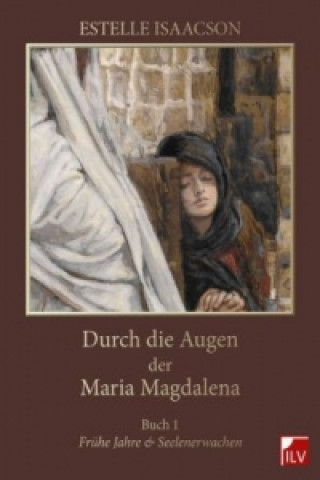 Книга Durch die Augen der Maria Magdalena. Buch.1 Estelle Isaacson