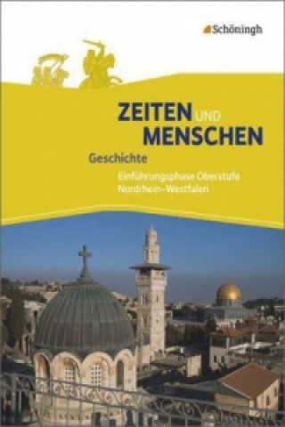 Könyv Zeiten und Menschen - Geschichtswerk für die gymnasiale Oberstufe - Ausgabe Nordrhein-Westfalen u.a. - Neubearbeitung. Bd.1 