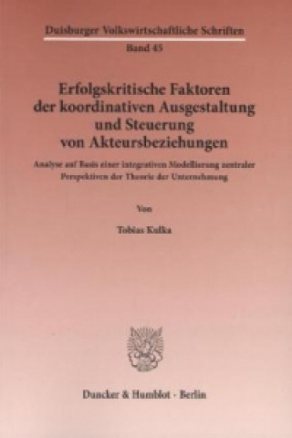 Könyv Erfolgskritische Faktoren der koordinativen Ausgestaltung und Steuerung von Akteursbeziehungen. Tobias Kulka