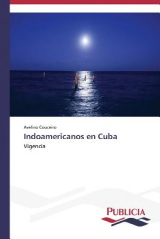 Buch Indoamericanos en Cuba Avelino Couceiro