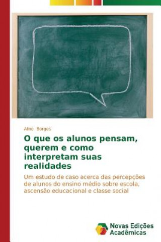 Książka O que os alunos pensam, querem e como interpretam suas realidades Aline Borges