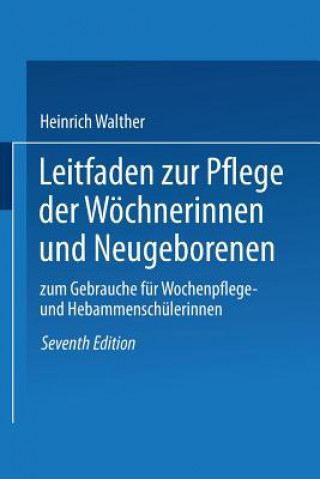 Kniha Leitfaden Zur Pflege Der Woechnerinnen Und Neugeborenen Heinrich Walther