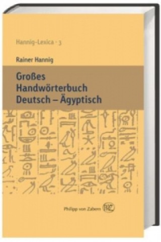 Carte Großes Handwörterbuch Deutsch - Ägyptisch Rainer Hannig