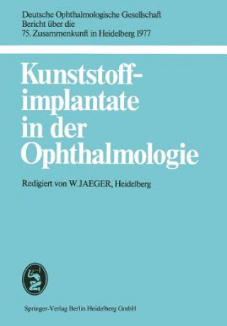 Knjiga Kunststoffimplante in Der Ophthalmologie W. Jaeger